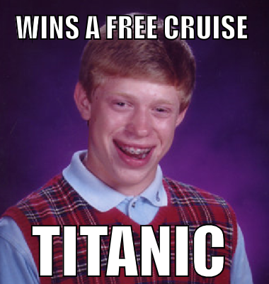 Wins a free cruise Titanic