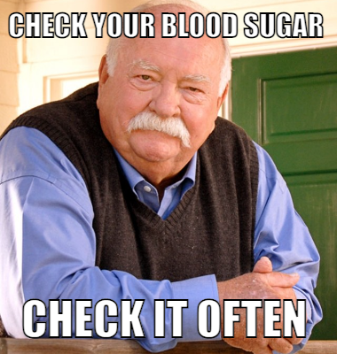 check your blood sugar check it often