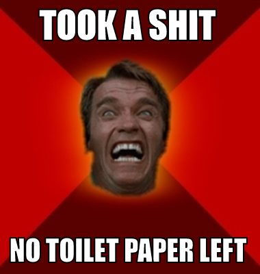 Took a shit no toilet paper left