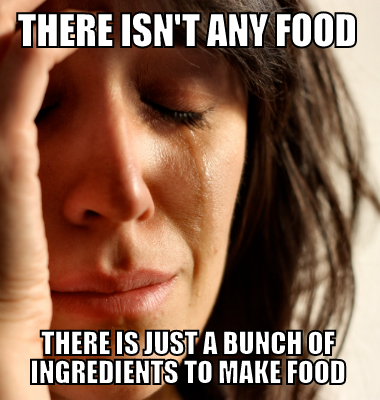 There isn't any food there is just a bunch of ingredients to make food