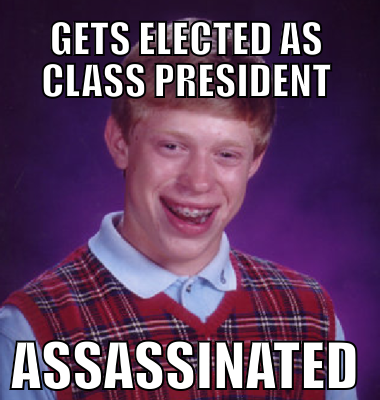 Gets elected as class president Assassinated
