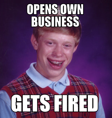opens own business gets fired