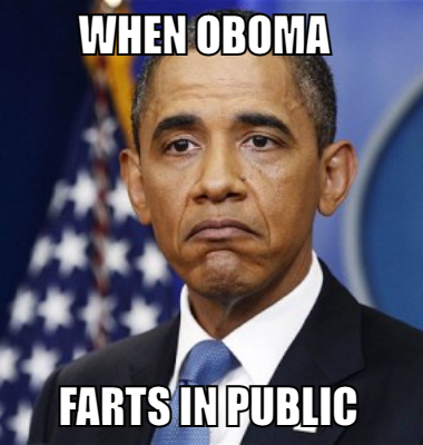 When Oboma  farts in public