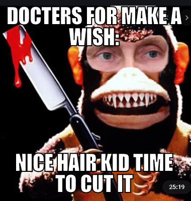 docters for make a wish: nice hair kid time to cut it