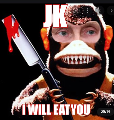 Jk I will eatyou